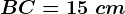 BC=15\ cm