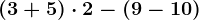 (3+5)\cdot2- (9-10)