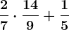 \frac27 \cdot \frac149+ \frac15