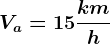 Va = 15 \frackmh