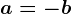 a=-b