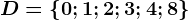 D=\left \ 0; 1; 2; 3; 4; 8 \right \