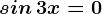 sin\, 3x=0