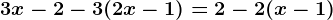 3x-2-3(2x-1)=2-2(x-1)
