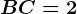 BC=2