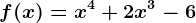 f(x)=x^4+2x^3-6