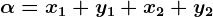 \alpha =x1+y1+x2+y2
