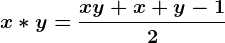 x\ast y=\fracxy+x+y-12