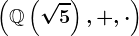 \left(\mathbbQ\left(\sqrt5\right),+,\cdot\right)