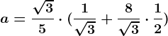 a= \frac\sqrt35\cdot (\frac1\sqrt3+\frac8\sqrt3\cdot \frac12)