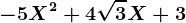 -5 X^2 + 4\sqrt3 X + 3