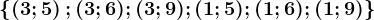 \left \ \left ( 3;5 \right );(3;6);(3;9);(1;5);(1;6);(1;9)\right \
