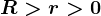 R>r>0
