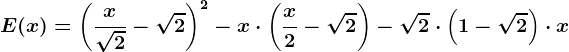 E(x)=\left ( \fracx\sqrt2-\sqrt2 \right )^2-x\cdot \left ( \fracx2-\sqrt2 \right )-\sqrt2\cdot \left ( 1-\sqrt2 \right )\cdot x