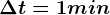 \Delta t=1 min
