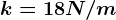 k=18N/m