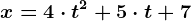 x=4\cdot t^2+5\cdot t+7