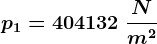 p1=404132\: \fracNm^2