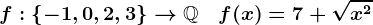 f:\left\-1,0,2,3\right\-->\mathbbQ\quad f(x)=7+\sqrtx^2
