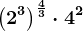 \left ( 2^3 \right )^\frac43\cdot 4^2
