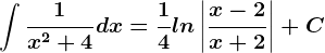 \int \frac1x^2+4dx=\frac14ln\left | \fracx-2x+2 \right |+C