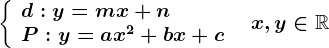 \left \ \beginarrayl d:y=mx+n\\ P:y=ax^2+bx+c \endarray \right.\; \; x,y\in \mathbbR