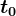 t0