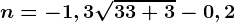 n= -1,3\sqrt33+3-0,2
