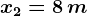 x2=8\, m