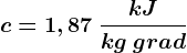c=1,87\: \frackJkg \: grad