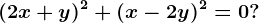 (2x+y)^2+(x-2y)^2=0?