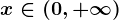 x\in (0,+\infty )