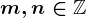 m,n\in\mathbbZ
