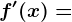 f'(x)=