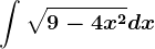 \int \sqrt9-4x^2dx