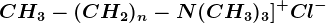 CH3-(CH2)n-N(CH3)3]^+Cl^-
