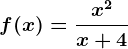 f(x)=\fracx^2x+4