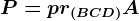 P=pr(BCD)A
