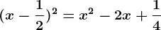 (x-\frac12)^2=x^2 - 2x+ \frac14