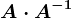 A\cdot A^-1