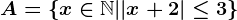 A=\left \ x\in \mathbbN| |x+2|\leq 3\right \