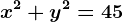 x^2+y^2=45