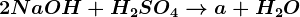 2NaOH+ H2SO4--> a+ H2O