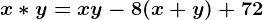 x*y=xy-8(x+y)+72