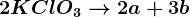 2KClO3--> 2a + 3b