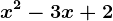 x^2-3x+2