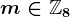 m\in\mathbbZ8