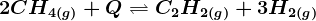 2CH4(g)+Q<--> C2H2(g)+3H2(g)
