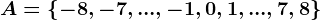 A=\left\-8,-7,...,-1,0,1,...,7,8\right\
