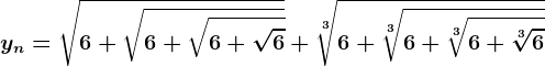 yn=\sqrt6+\sqrt6+\sqrt6+\sqrt6+\sqrt[3]6+\sqrt[3]6+\sqrt[3]6+\sqrt[3]6